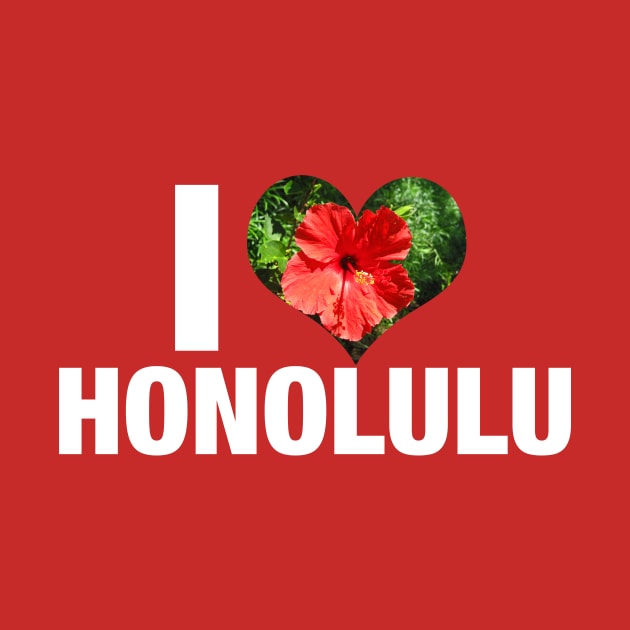 I Love Honolulu by epiclovedesigns