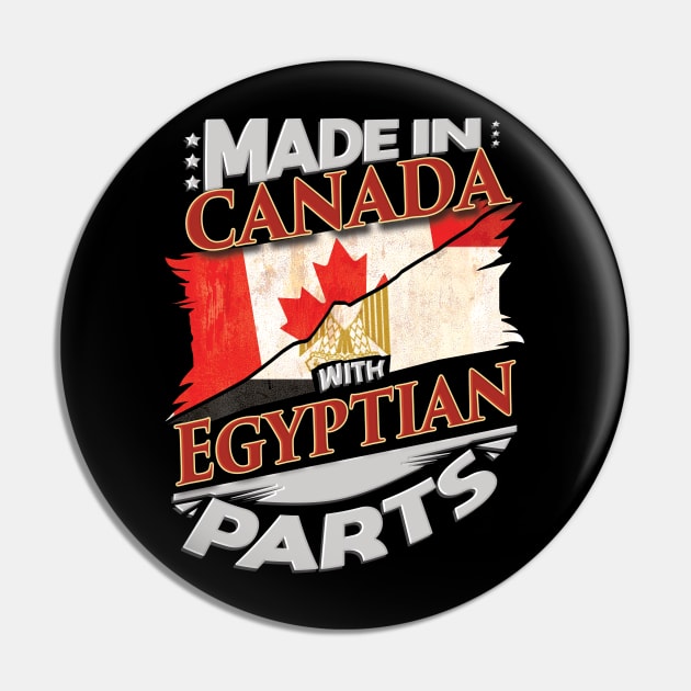 Made In Canada With Egyptian Parts - Gift for Egyptian From Egypt Pin by Country Flags