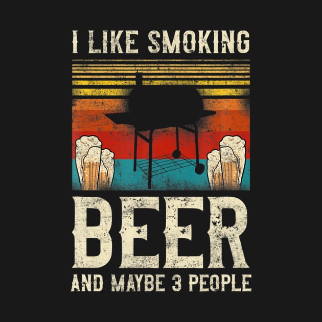 BBQ Smoker I Like Smoking Beer And Maybe 3 People Retro by Danielss