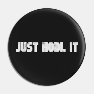 JUST HODL IT - Crypto Shirt and Hoodie Pin