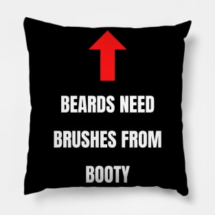 Beards Need Brushes From Booty Pillow