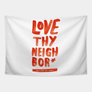 Love Thy Neighbor Tapestry