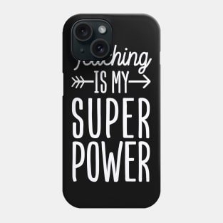 Teaching is my Super Power Phone Case