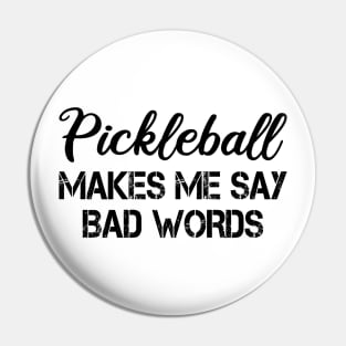 pickleball makes me say bad words Pin