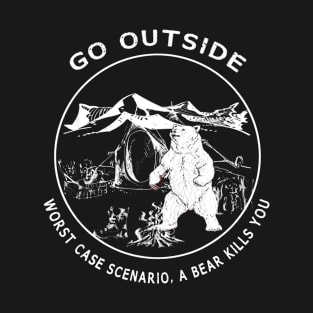 Go Outside Worst Case Scenario A Bear Kills You Funny T-Shirt