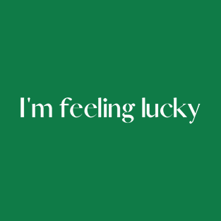 I'm Feeling Lucky T-Shirt