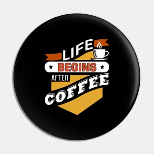 Life Begins After Coffe Pin