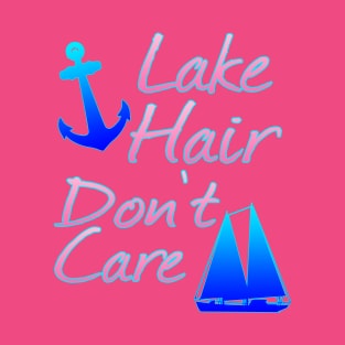 Lake Hair Don’t Care T-Shirt