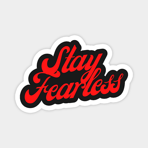 "Stay Fearless" Magnet by MinnieWilks