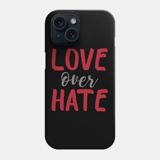 Love Over Hate Phone Case