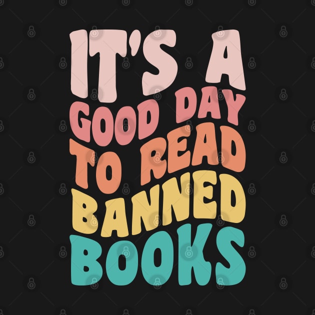 It's A Good Day To Read Banned Books Bookworm Avid Readers, Reader Gift by yass-art