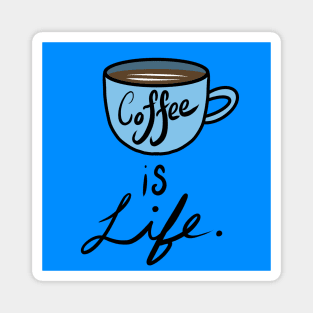 Coffee is life. Magnet