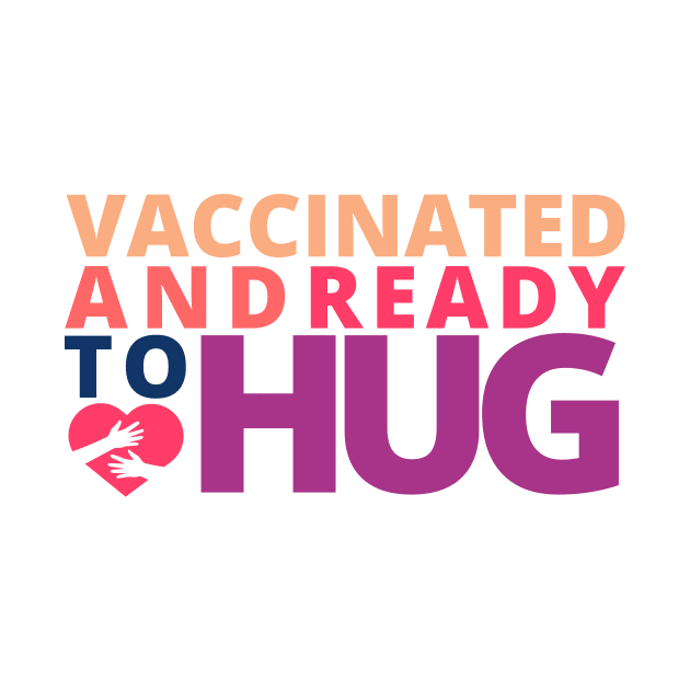 Vaccinated and Ready to Hug by Moshi Moshi Designs