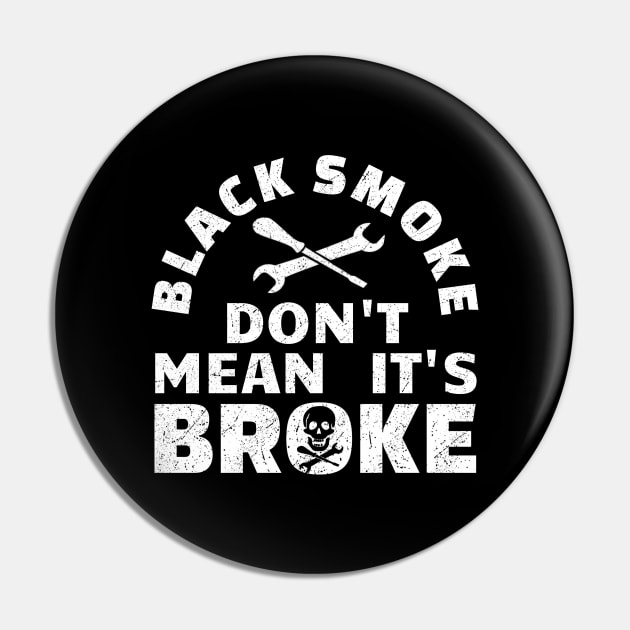 Black Smoke Don't Mean It's Broke Black Pin by Clara switzrlnd