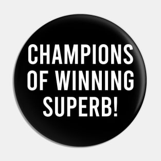 Champions of Winning Superb! Pin