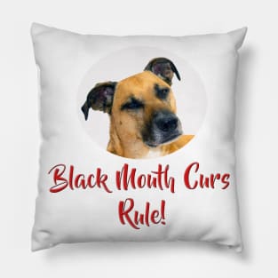 Black Mouth Curs Rule! Pillow