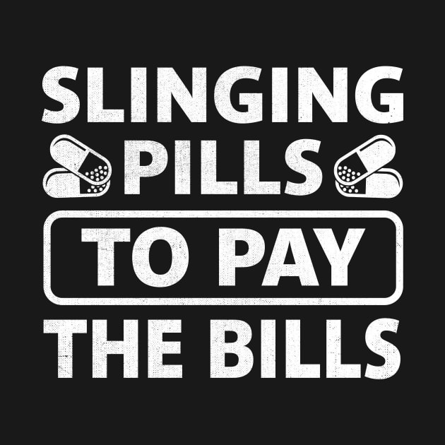 Slinging Pills To Pay The Bills funny nurse by TheDesignDepot