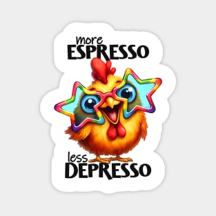 More espresso less depresso funny funky chicken Magnet