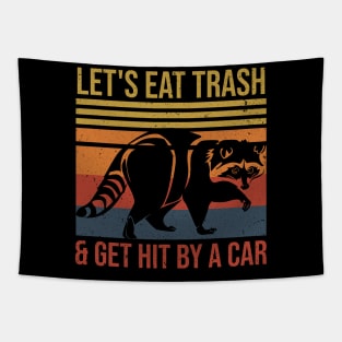 Let's Eat Trash & Get Hit By A Car Funny Raccoon Lover Tapestry