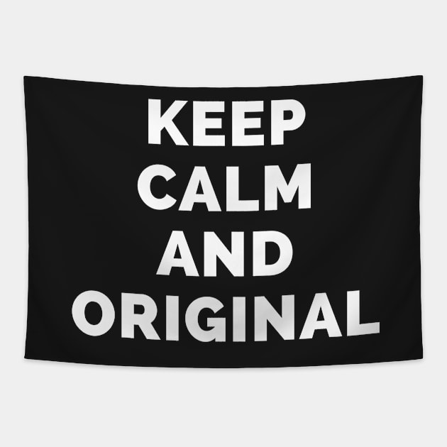 Keep Calm And Original - Black And White Simple Font - Funny Meme Sarcastic Satire - Self Inspirational Quotes - Inspirational Quotes About Life and Struggles Tapestry by Famgift