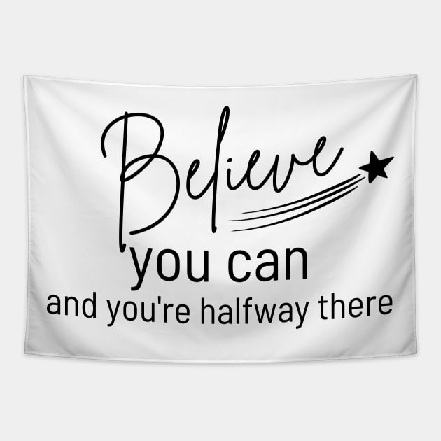 Believe You Can and You're Halfway There. Typography Motivational and Inspirational Quote. Tapestry by That Cheeky Tee