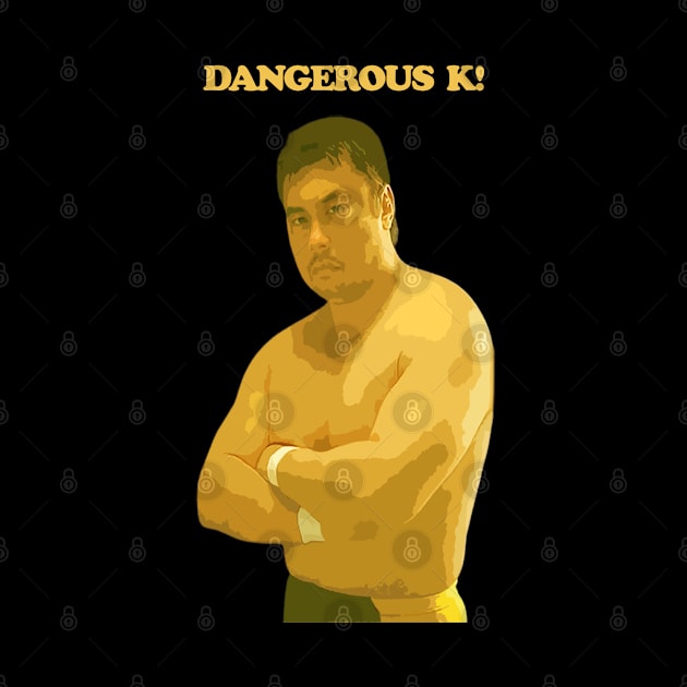 Toshiaki Kawada, Dangerous K! by MaxMarvelousProductions