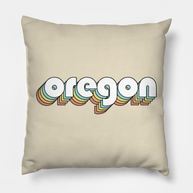 Oregon - Retro Rainbow Typography Faded Style Pillow by Paxnotods