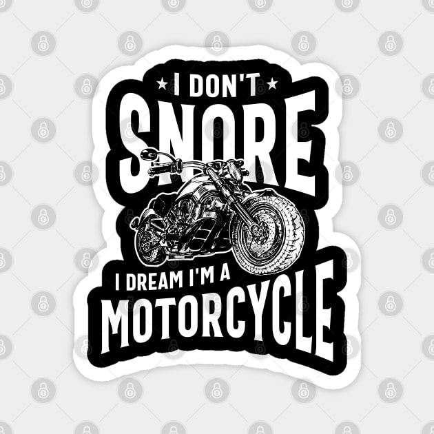 I Don't Snore I Dream I'm a Motorcycle Magnet by cidolopez