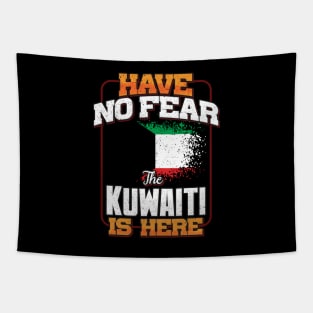 Kuwaiti Flag  Have No Fear The Kuwaiti Is Here - Gift for Kuwaiti From Kuwait Tapestry