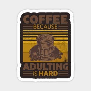 Funny Coffee Quote, COFFEE BECAUSE ADULTING IS HARD Vintage Retro Sunset Coffee Lover Funny Coffee Pun, Distressed Vintage Coffee Humor Magnet