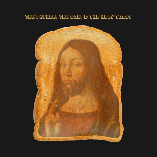 The Father, The Son, & The Holy Toast official band merch by BullsHitRecords