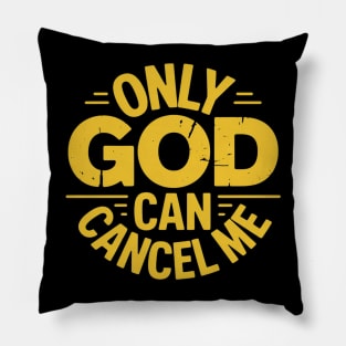 Only God Can Cancel Me - Funny Christian - Golden Yellow Pillow
