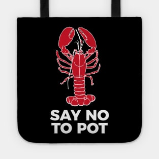 Say No To Pot Funny Lobster Cook Tee Shirt Tote