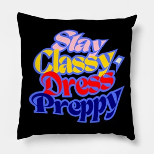 Stay Classy, ​​Dress Preppy, navy Blue, Red, Beige and Sunny Yellow letters on Black Background Pillow