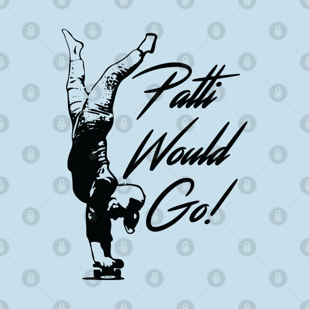 Patti Would Go! by Rego's Graphic Design