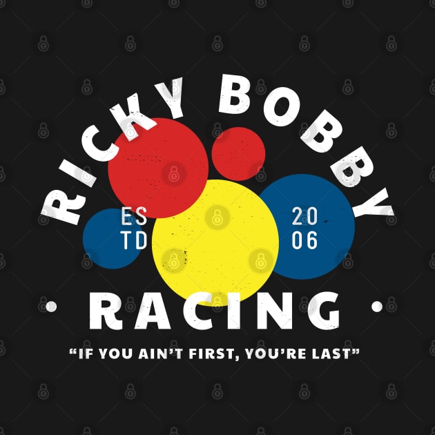 Ricky Bobby Racing - "If you ain't first you're last" - modern vintage logo by BodinStreet