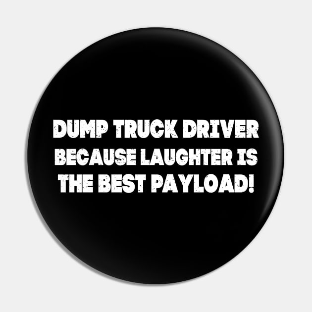 Dump Truck Driver Because Laughter is the Best Payload! Pin by trendynoize