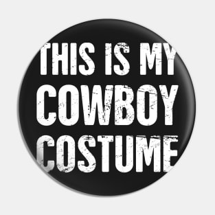 This Is My Cowboy Costume | Halloween Costume Party Pin