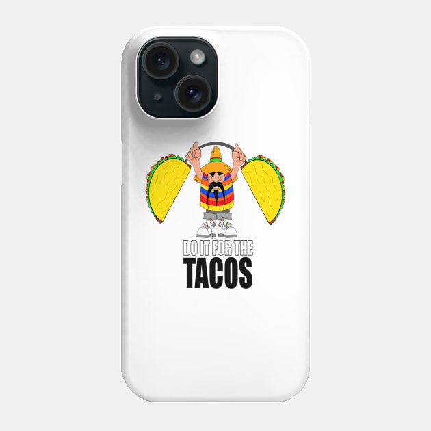 For The Tacos Phone Case by Dirty Beans