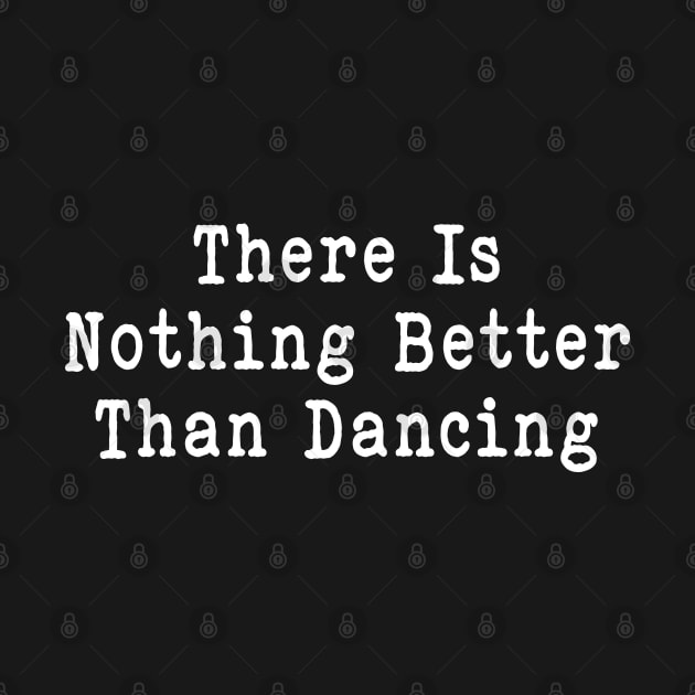 Funny Dancing sarcastic there is nothing better than music by Hani-Clothing