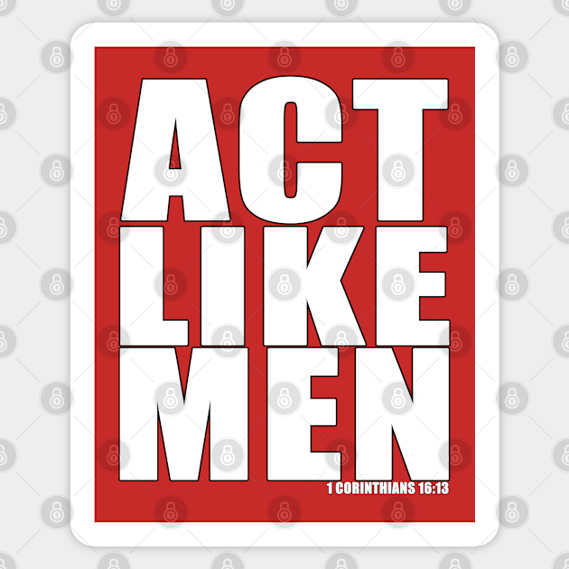 Act Like Men - White Lettering - Bible - Sticker