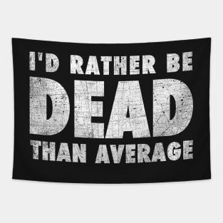 Rather be dead than average Tapestry