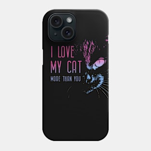 I love my cat more than you Phone Case