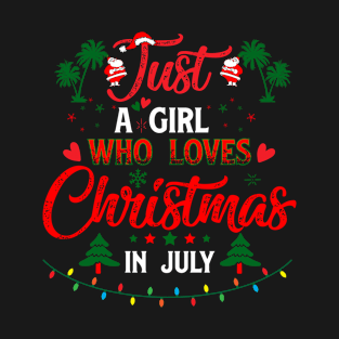 Just A Girl Who Loves Christmas In July Summer T-Shirt