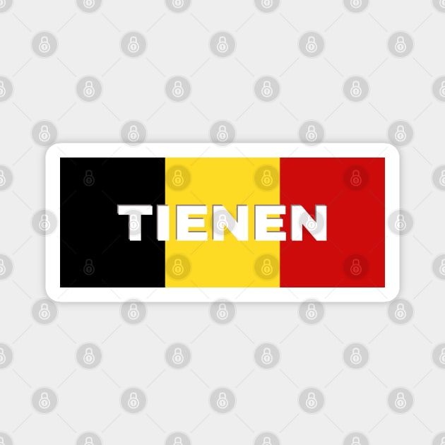 Tienen City in Belgian Flag Magnet by aybe7elf