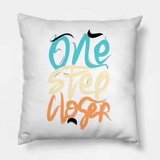 One Step Closer Pillow