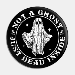 Not A Ghost Just Dead Inside Halloween Ghost Vintage Pin