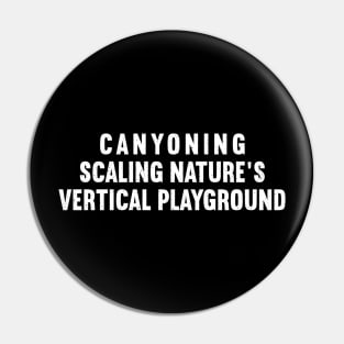 Canyoning Scaling Nature's Vertical Playground Pin