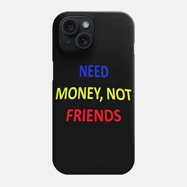 Money over friends Phone Case by slagalicastrave