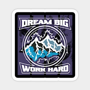 Dream Big Work Hard Adventure Magnet